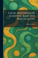 Local Anesthesia Its Scientific Basis and Practical Use