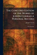 The Concord Edition of the Works of Joseph Conrad a Personal Record
