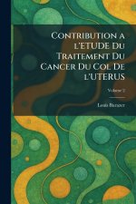CONTRIBUTION A L'ETUDE DU TRAITEMENT DU CANCER DU COL DE L'UTERUS