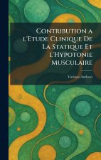 Contribution a l'etude clinique de la statique et l'hypotonie musculaire