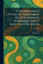 Contribution Ã L'Ãtude du Traitement de L'EncÃ©phalite ÃpidÃ©mique par le Salicylate de Soude
