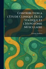 Contribution a l'etude clinique de la statique et l'hypotonie musculaire