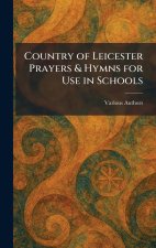 Country of Leicester Prayers & Hymns for Use in Schools