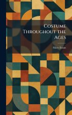 Costume Throughout the Ages