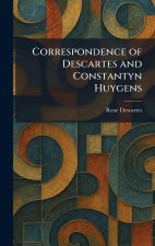 Correspondence of Descartes and Constantyn Huygens