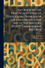 Key Book to the Practical Course of Colloquial French for the English With the Aid of 