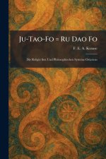 Ju-Tao-Fo = Ru Dao Fo