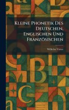 Kleine Phonetik Des Deutschen, Englischen Und FranzÃ¶sischen