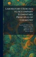 Laboratory Exercises to Accompany Elementary Principles of Chemistry