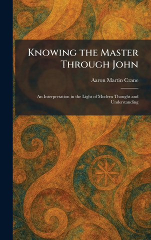 Knowing the Master Through John