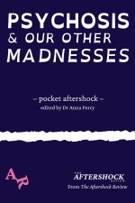 Psychosis and Our Other Madnesses