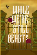 While We're Still Beasts