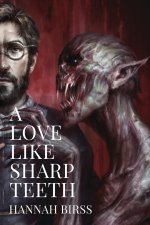 A Love Like Sharp Teeth