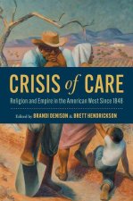 Crisis of Care – Religion and Empire in the American West Since 1848