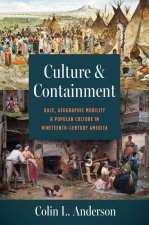 Culture and Containment – Race, Geographic Mobility, and Popular Culture in Nineteenth–Century America
