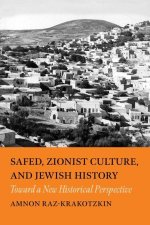 Safed, Zionist Culture, and Jewish History – Toward a New Historical Perspective