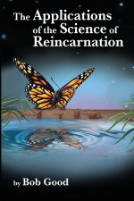 The Applications of the Science of Reincarnation