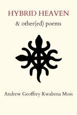 Hybrid Heaven & other(ed) poems