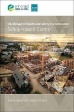 ICE Manual of Health and Safety in Construction – Safety Hazard Control