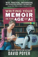 WRITING YOUR MEMOIR IN THE AGE OF AI