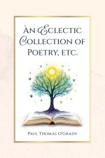 An Eclectic Collection of Poetry, etc.