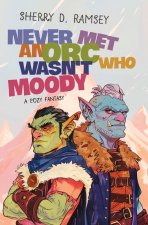 Never Met An Orc Who Wasn't Moody