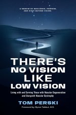 There's No Vision Like Low Vision