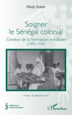 Soigner le Sénégal colonial