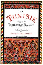 La Tunisie. Pays de protectorat Français