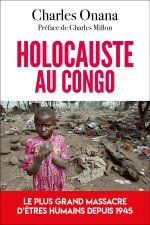 Holocauste au Congo - Le plus grand massacre d'êtres humains depuis 1945