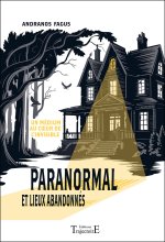 Paranormal et lieux abandonnés - Un médium au cœur de l'invisible