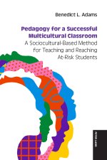 Pedagogy for a Successful Multicultural Classroom; A Sociocultural-Based Method for Teaching and Reaching At-Risk Students