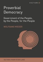 Proverbial Democracy; Government of the People, by the People, for the People
