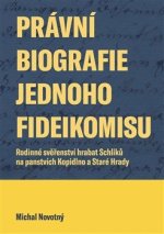 Právní biografie jednoho fideikomisu - Rodinné svěřenství hrabat Schliků na panstvích Kopidlno a Staré Hrady