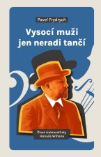 Vysocí muži jen neradi tančí - Život violoncellisty Hanuše Wihana