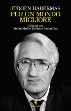 Per un mondo migliore. Colloqui con Stefan Müller-Doohm e Roman Yos