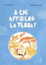 A chi affiderò la terra?