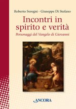 Incontri in spirito e verità. Personaggi del Vangelo di Giovanni