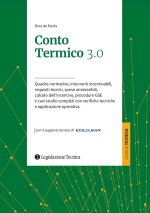 Conto termico 3.0. Quadro normativo, interventi incentivabili, requisiti tecnici, spese ammissibili, calcolo dell’incentivo, procedure GSE e casi stud