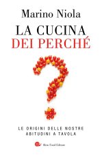 cucina dei perché. Le origini delle nostre abitudini a tavola