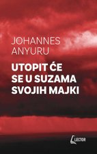 Utopit će se u suzama svojih majki