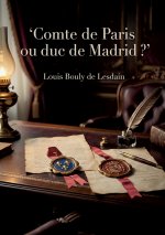 COMTE DE PARIS OU DUC DE MADRID