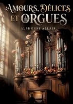 Amours, délices et orgues