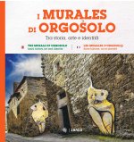 murales di Orgosolo. Tra storia, arte e identità. Ediz. italiana, inglese e francese
