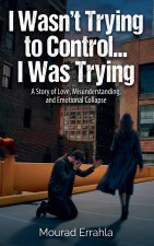 I Wasn't Trying to Control... I Was Trying