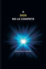 A DIOS NO LE COMPETE