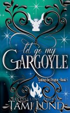 Let Go My Gargoyle