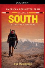 American Perimeter Trail Volume 2 South A 14,000 Mile Journey