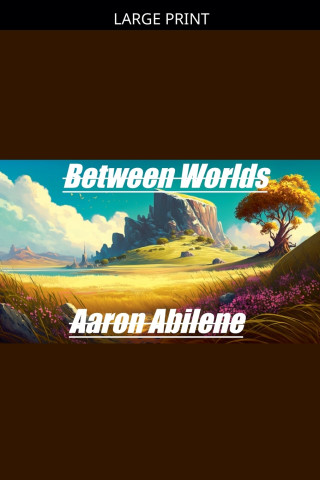Between Worlds