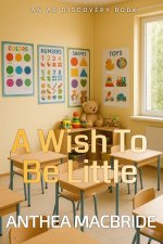 A Wish To Be Little